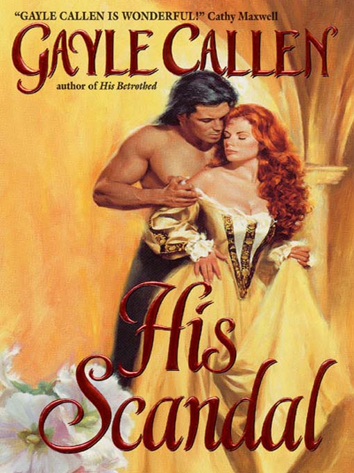Title details for His Scandal by Gayle Callen - Wait list